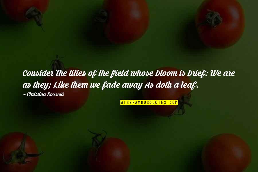 Seven Sin Sisters Quotes By Christina Rossetti: Consider The lilies of the field whose bloom Seven Sin Sisters Quotes By Christina Rossetti: Consider The lilies of the field whose bloom