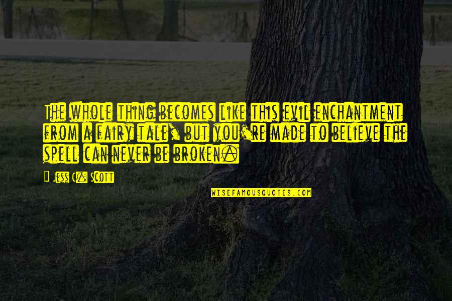 Seven Sins Quotes By Jess C. Scott: The whole thing becomes like this evil enchantment