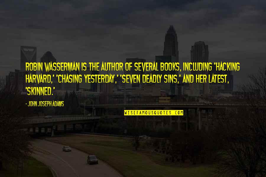 Seven Sins Quotes By John Joseph Adams: Robin Wasserman is the author of several books,