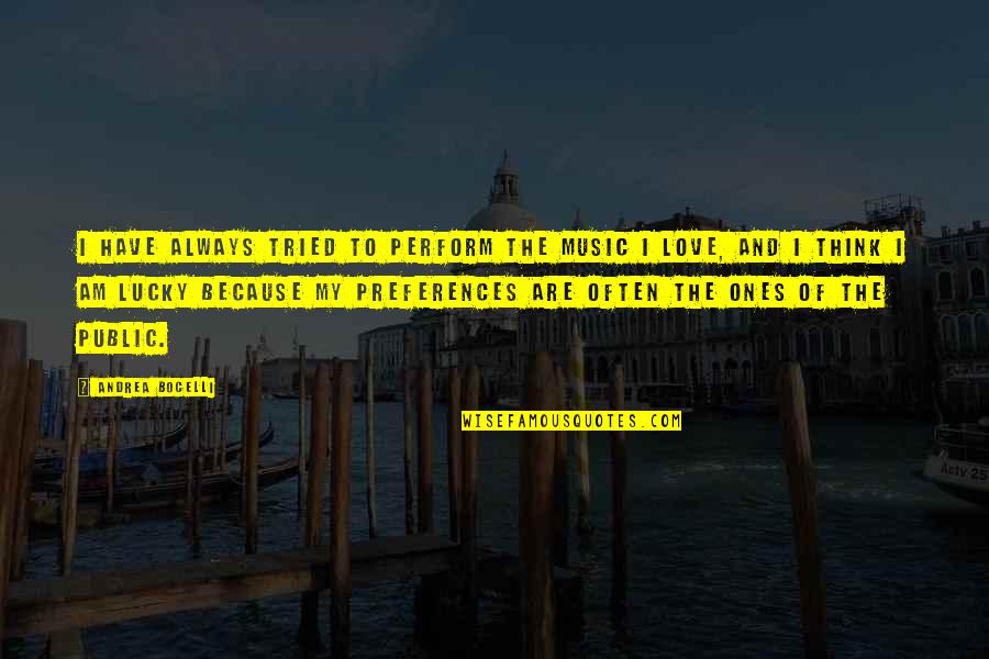 Seven Summits Quotes By Andrea Bocelli: I have always tried to perform the music