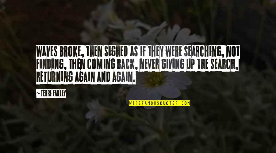 Seven Tears Into The Sea Quotes By Terri Farley: Waves broke, then sighed as if they were