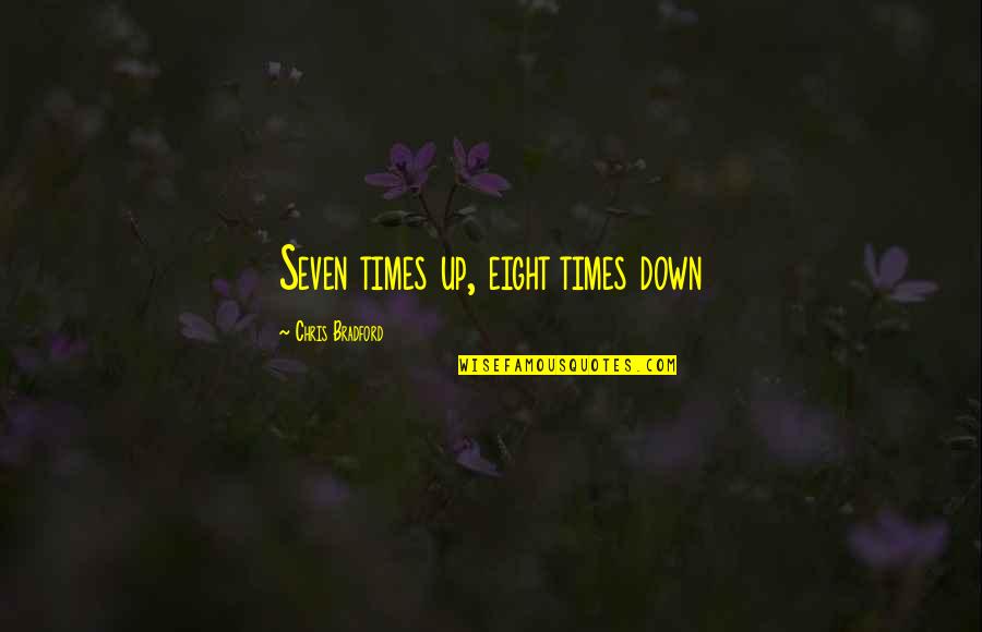 Seven Up Quotes By Chris Bradford: Seven times up, eight times down Seven Up Quotes By Chris Bradford: Seven times up, eight times down