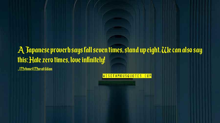 Seven Up Quotes By Mehmet Murat Ildan: A Japanese proverb says fall seven times, stand Seven Up Quotes By Mehmet Murat Ildan: A Japanese proverb says fall seven times, stand