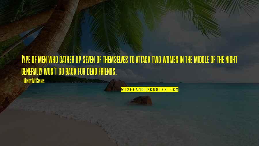 Seven Up Quotes By Mindy McGinnis: Type of men who gather up seven of Seven Up Quotes By Mindy McGinnis: Type of men who gather up seven of