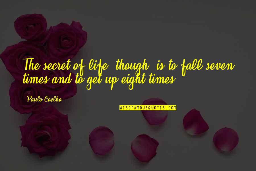 Seven Up Quotes By Paulo Coelho: The secret of life, though, is to fall