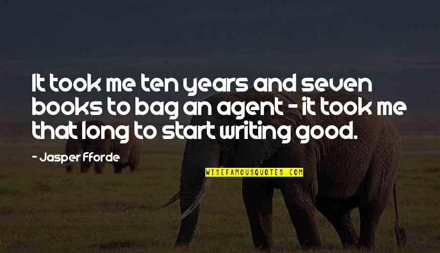 Seven Years Quotes By Jasper Fforde: It took me ten years and seven books