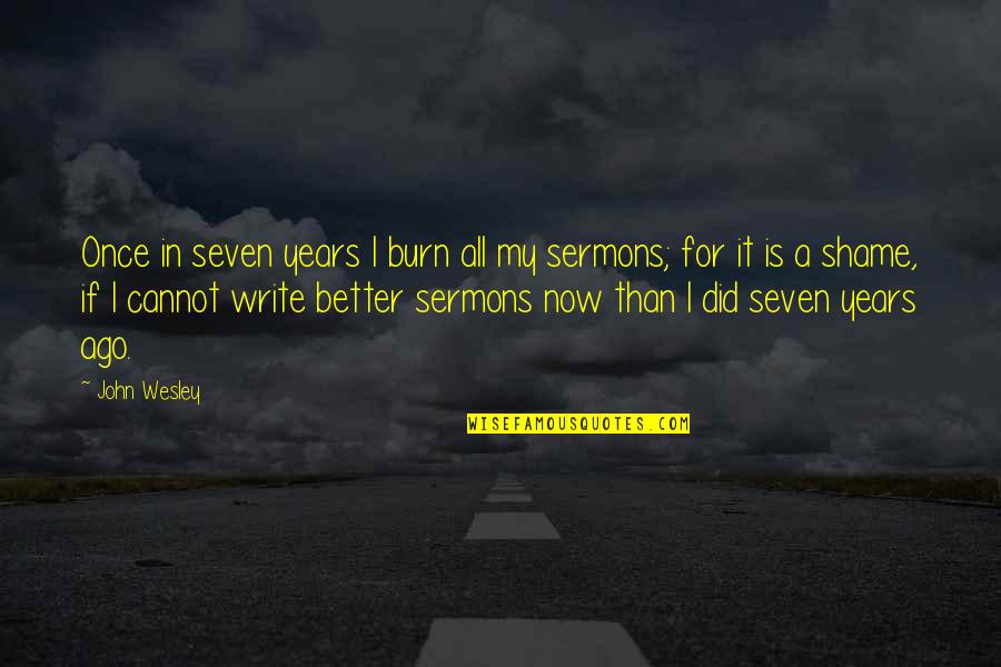 Seven Years Quotes By John Wesley: Once in seven years I burn all my