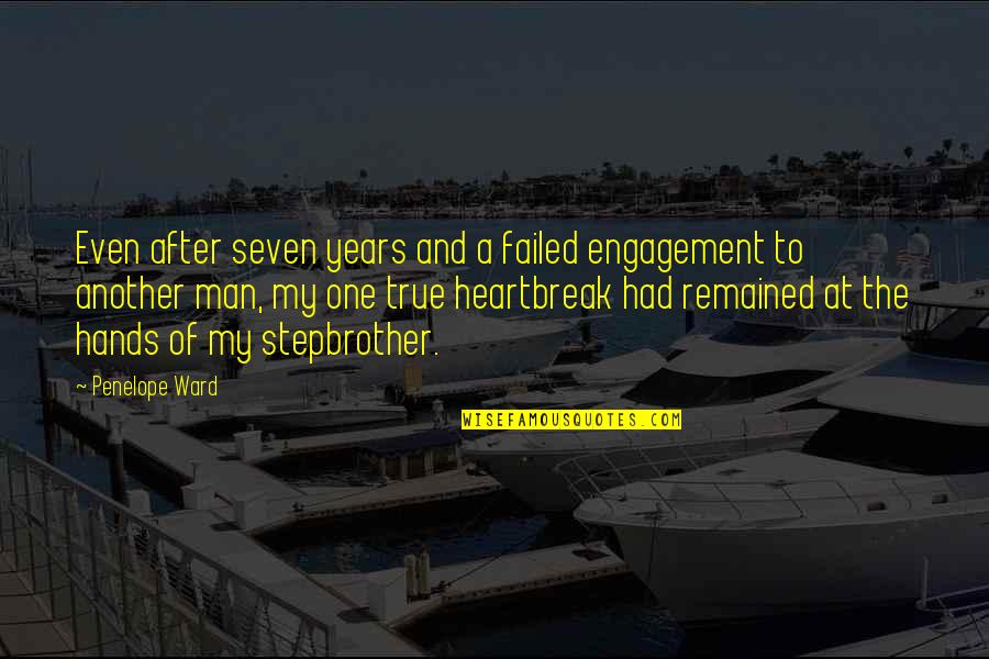 Seven Years Quotes By Penelope Ward: Even after seven years and a failed engagement