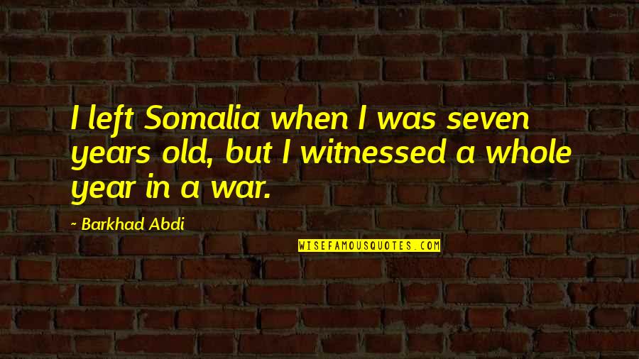 Seven Years War Quotes By Barkhad Abdi: I left Somalia when I was seven years