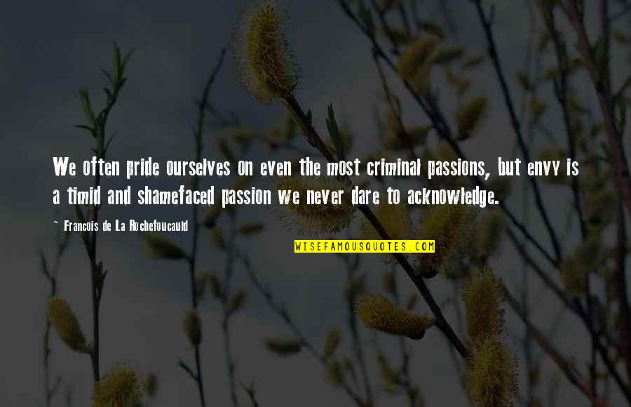 Seventeen Again Quotes By Francois De La Rochefoucauld: We often pride ourselves on even the most