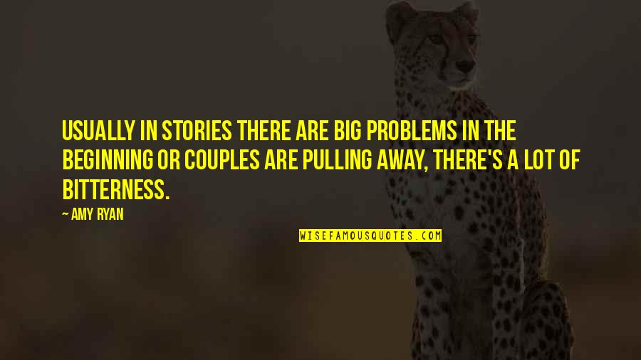 Seventeen Jihan Quotes By Amy Ryan: Usually in stories there are big problems in Seventeen Jihan Quotes By Amy Ryan: Usually in stories there are big problems in