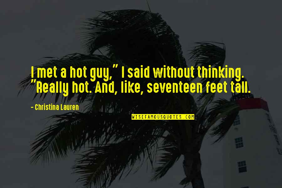 Seventeen's Quotes By Christina Lauren: I met a hot guy," I said without