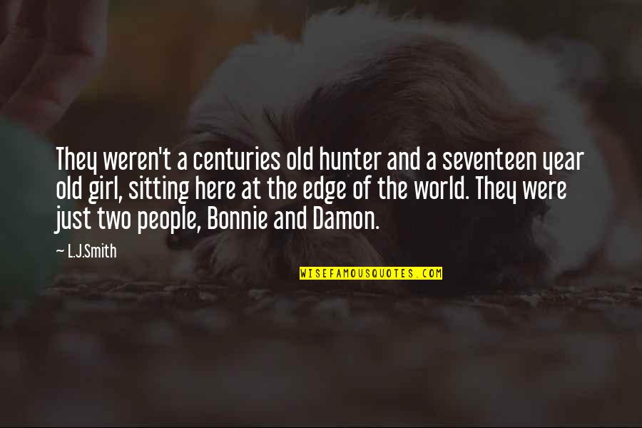 Seventeen's Quotes By L.J.Smith: They weren't a centuries old hunter and a