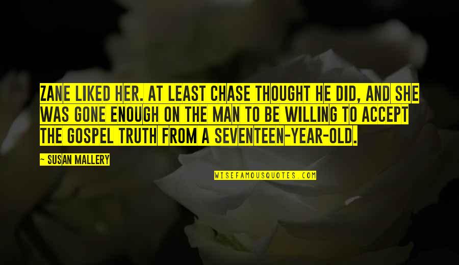 Seventeen's Quotes By Susan Mallery: Zane liked her. At least Chase thought he