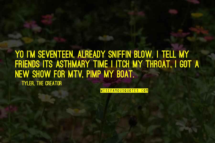 Seventeen's Quotes By Tyler, The Creator: Yo I'm seventeen, already sniffin blow. I tell