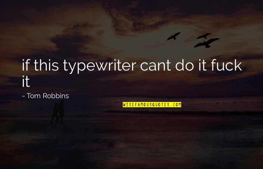Seventh Day Adventist Church Quotes By Tom Robbins: if this typewriter cant do it fuck it