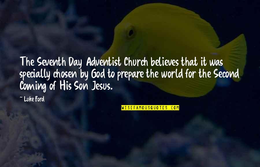 Seventh Day Quotes By Luke Ford: The Seventh Day Adventist Church believes that it