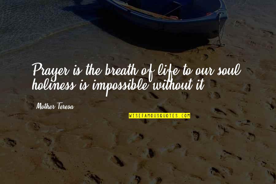 Seventh Doctor Quotes By Mother Teresa: Prayer is the breath of life to our