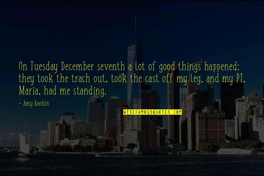 Seventh Quotes By Amy Rankin: On Tuesday December seventh a lot of good