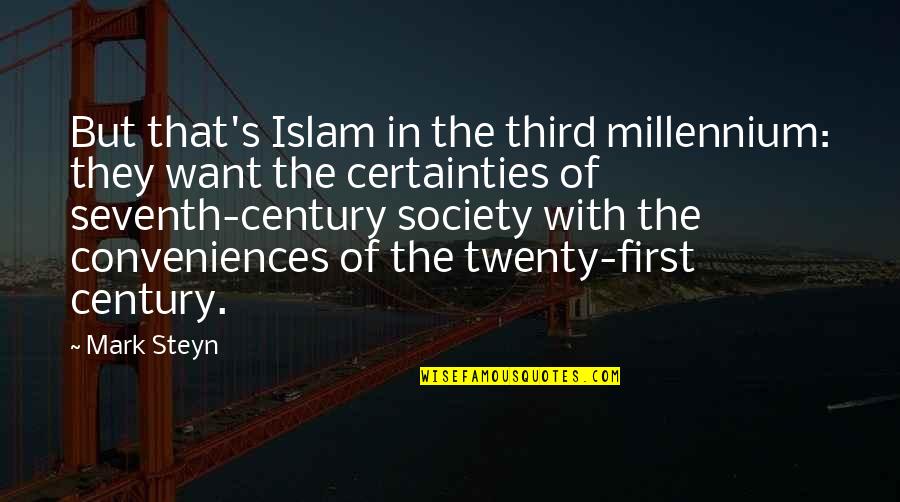 Seventh Quotes By Mark Steyn: But that's Islam in the third millennium: they Seventh Quotes By Mark Steyn: But that's Islam in the third millennium: they