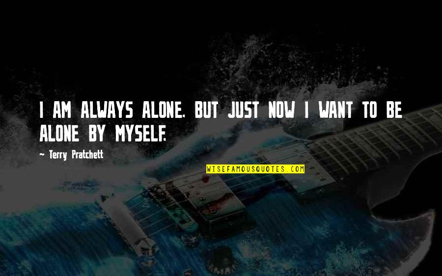 Seventh Seal Movie Quotes By Terry Pratchett: I AM ALWAYS ALONE. BUT JUST NOW I Seventh Seal Movie Quotes By Terry Pratchett: I AM ALWAYS ALONE. BUT JUST NOW I