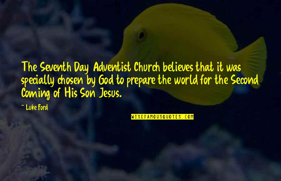 Seventh Son Quotes By Luke Ford: The Seventh Day Adventist Church believes that it