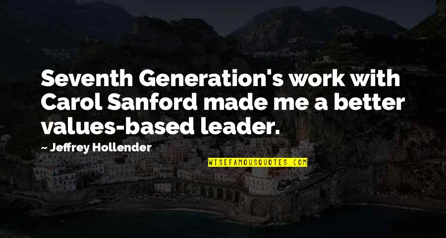 Seventh's Quotes By Jeffrey Hollender: Seventh Generation's work with Carol Sanford made me