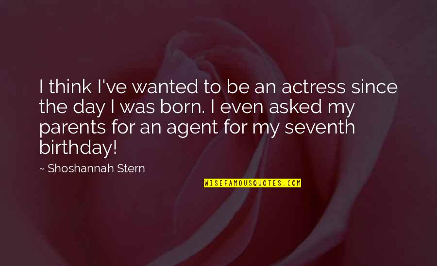 Seventh's Quotes By Shoshannah Stern: I think I've wanted to be an actress