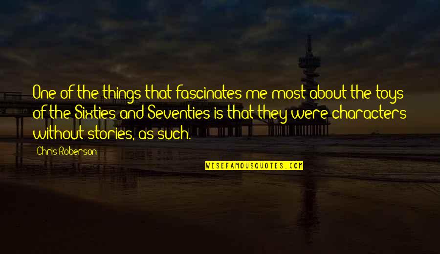 Seventies Quotes By Chris Roberson: One of the things that fascinates me most