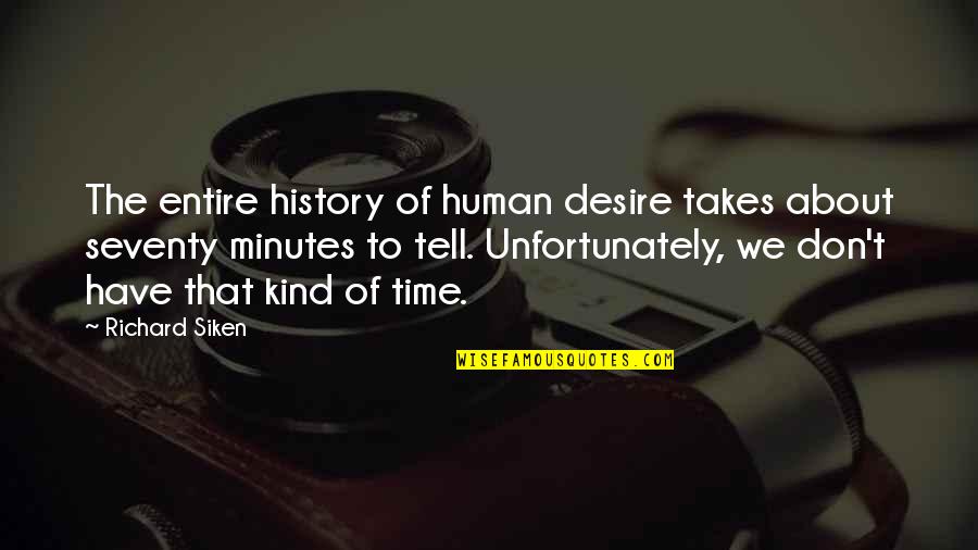 Seventy Quotes By Richard Siken: The entire history of human desire takes about