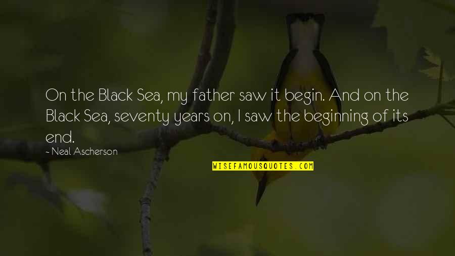 Seventy Years Quotes By Neal Ascherson: On the Black Sea, my father saw it