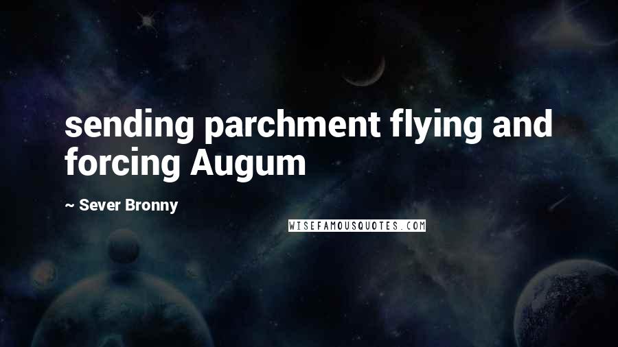Sever Bronny quotes: sending parchment flying and forcing Augum