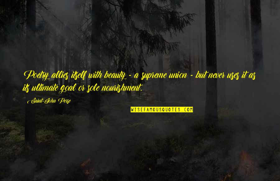 Severe Depression Quotes By Saint-John Perse: Poetry allies itself with beauty - a supreme Severe Depression Quotes By Saint-John Perse: Poetry allies itself with beauty - a supreme