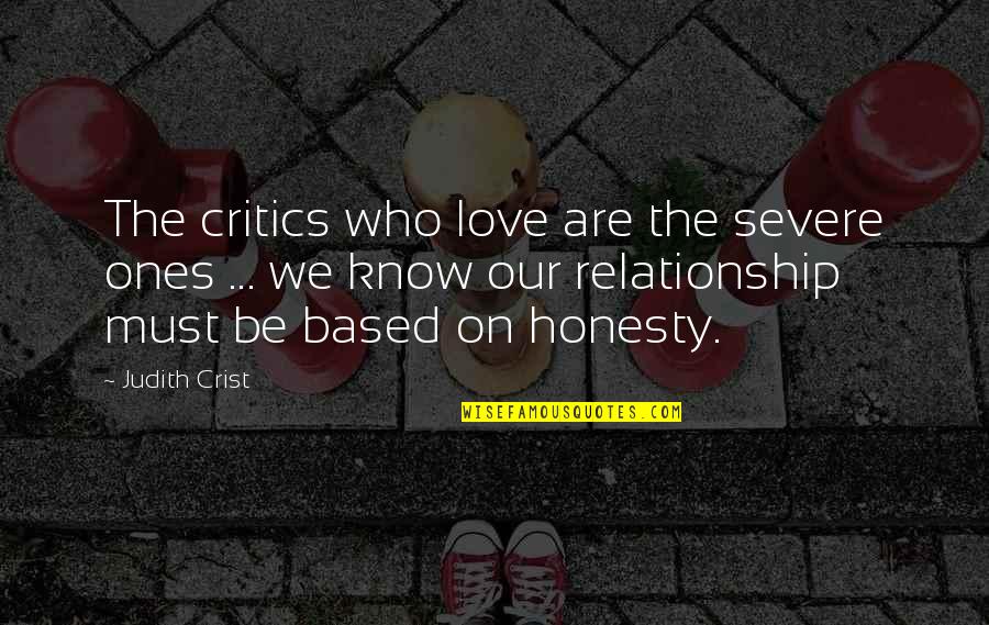 Severe Quotes By Judith Crist: The critics who love are the severe ones