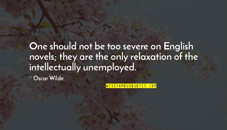 Severe Quotes By Oscar Wilde: One should not be too severe on English
