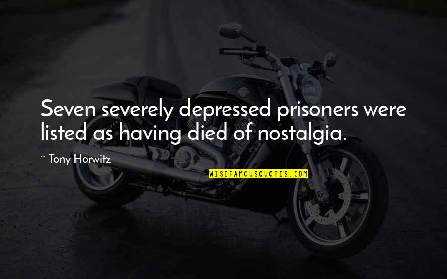 Severely Quotes By Tony Horwitz: Seven severely depressed prisoners were listed as having