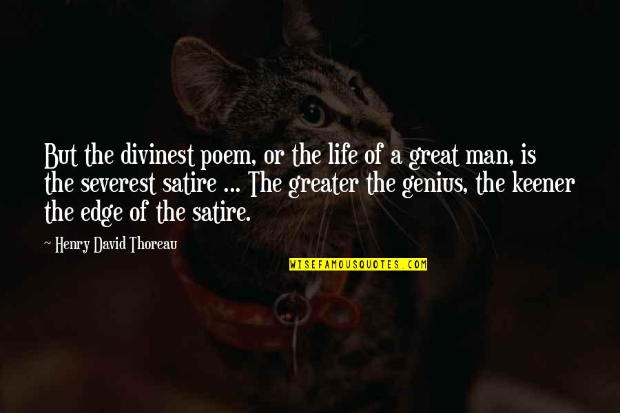 Severest Quotes By Henry David Thoreau: But the divinest poem, or the life of