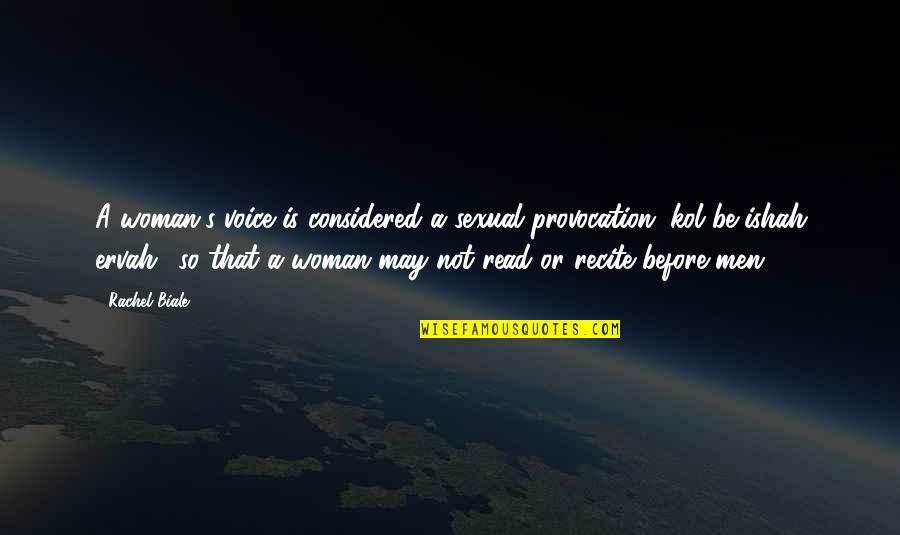 Severestreaming Quotes By Rachel Biale: A woman's voice is considered a sexual provocation Severestreaming Quotes By Rachel Biale: A woman's voice is considered a sexual provocation