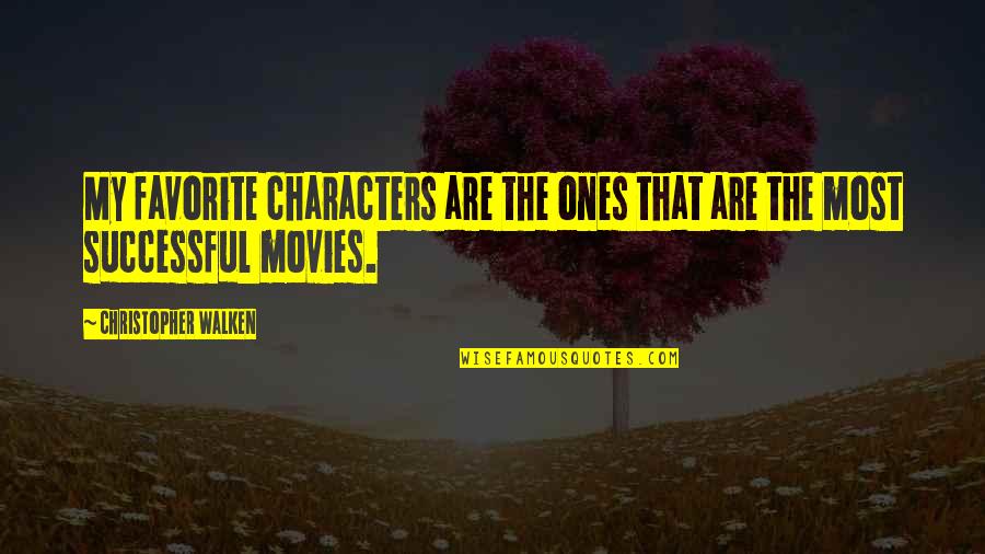 Severiano Barreto Quotes By Christopher Walken: My favorite characters are the ones that are