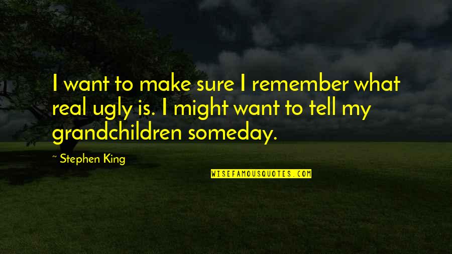 Severiano Barreto Quotes By Stephen King: I want to make sure I remember what