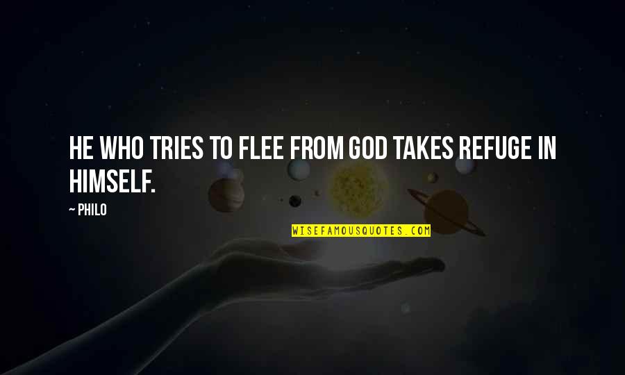 Severing Ties Quotes By Philo: He who tries to flee from God takes