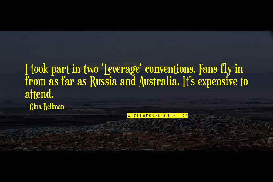 Severn Suzuki Quotes By Gina Bellman: I took part in two 'Leverage' conventions. Fans