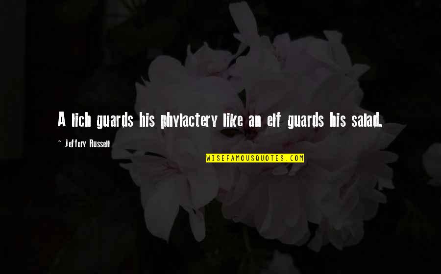 Severo Ochoa Quotes By Jeffery Russell: A lich guards his phylactery like an elf Severo Ochoa Quotes By Jeffery Russell: A lich guards his phylactery like an elf