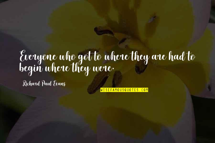 Severs Quotes By Richard Paul Evans: Everyone who got to where they are had