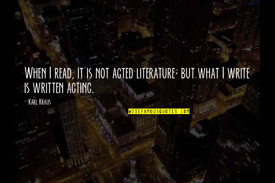 Seversky At 12 Quotes By Karl Kraus: When I read, it is not acted literature;