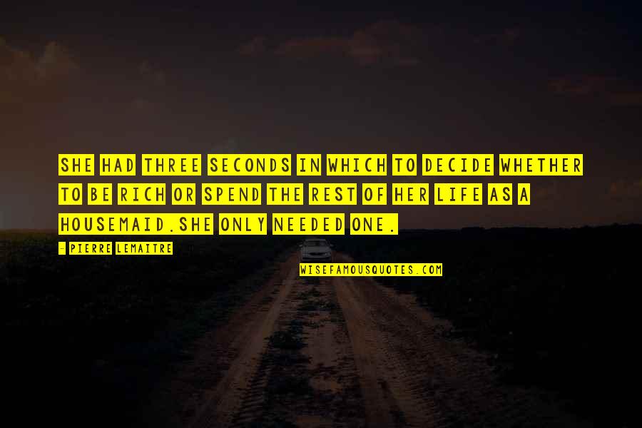 Severtrans Quotes By Pierre Lemaitre: She had three seconds in which to decide