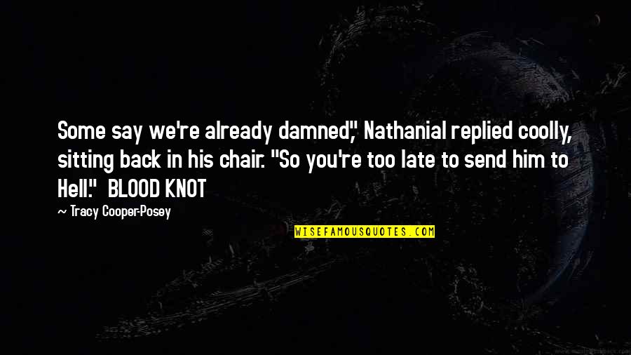 Severum Tankmates Quotes By Tracy Cooper-Posey: Some say we're already damned," Nathanial replied coolly, Severum Tankmates Quotes By Tracy Cooper-Posey: Some say we're already damned," Nathanial replied coolly,