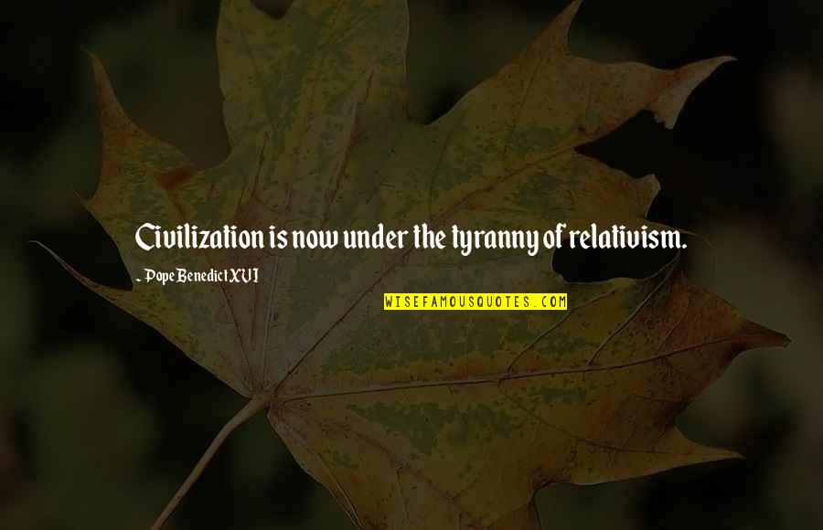 Severyn Cool Quotes By Pope Benedict XVI: Civilization is now under the tyranny of relativism. Severyn Cool Quotes By Pope Benedict XVI: Civilization is now under the tyranny of relativism.