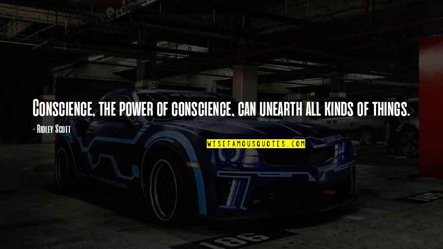 Seveso Disaster Quotes By Ridley Scott: Conscience, the power of conscience, can unearth all