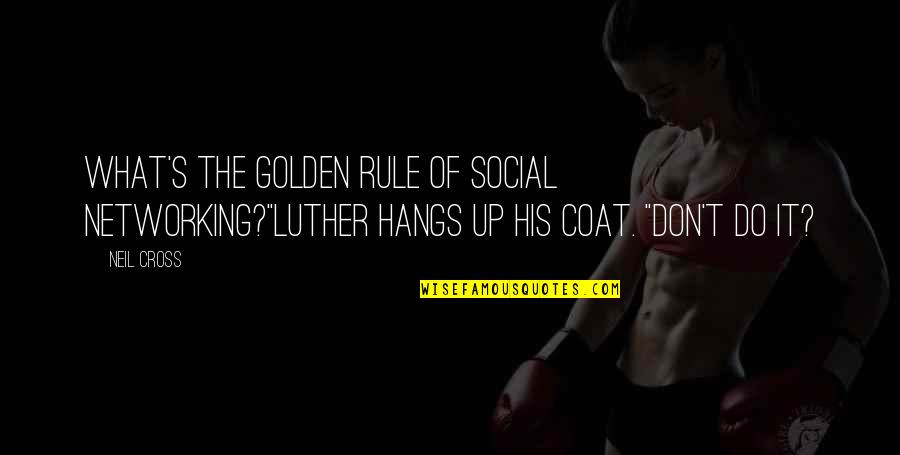 Sevgiden Sogumus Quotes By Neil Cross: What's the golden rule of social networking?"Luther hangs
